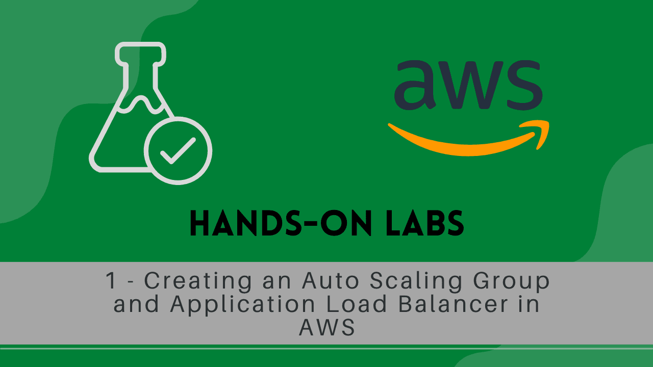 Hands-On Labs - Creating an Auto Scaling Group and Application Load Balancer in AWS