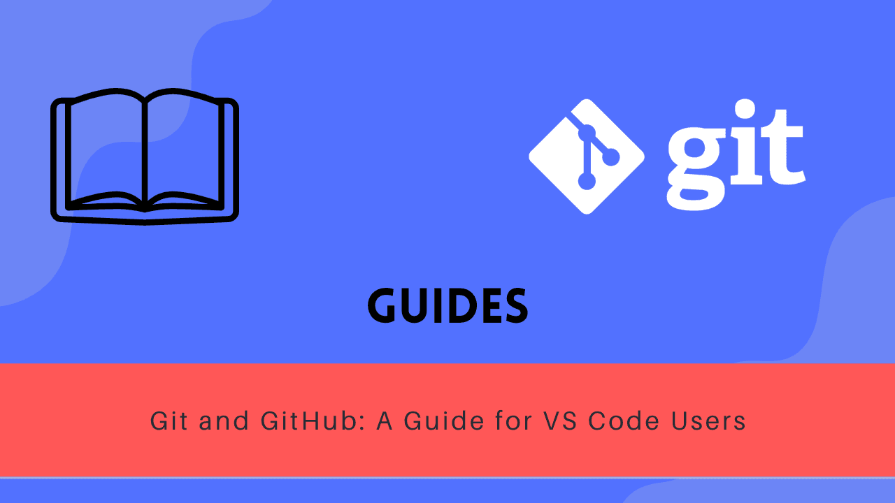 Git and GitHub: A Guide for VS Code Users