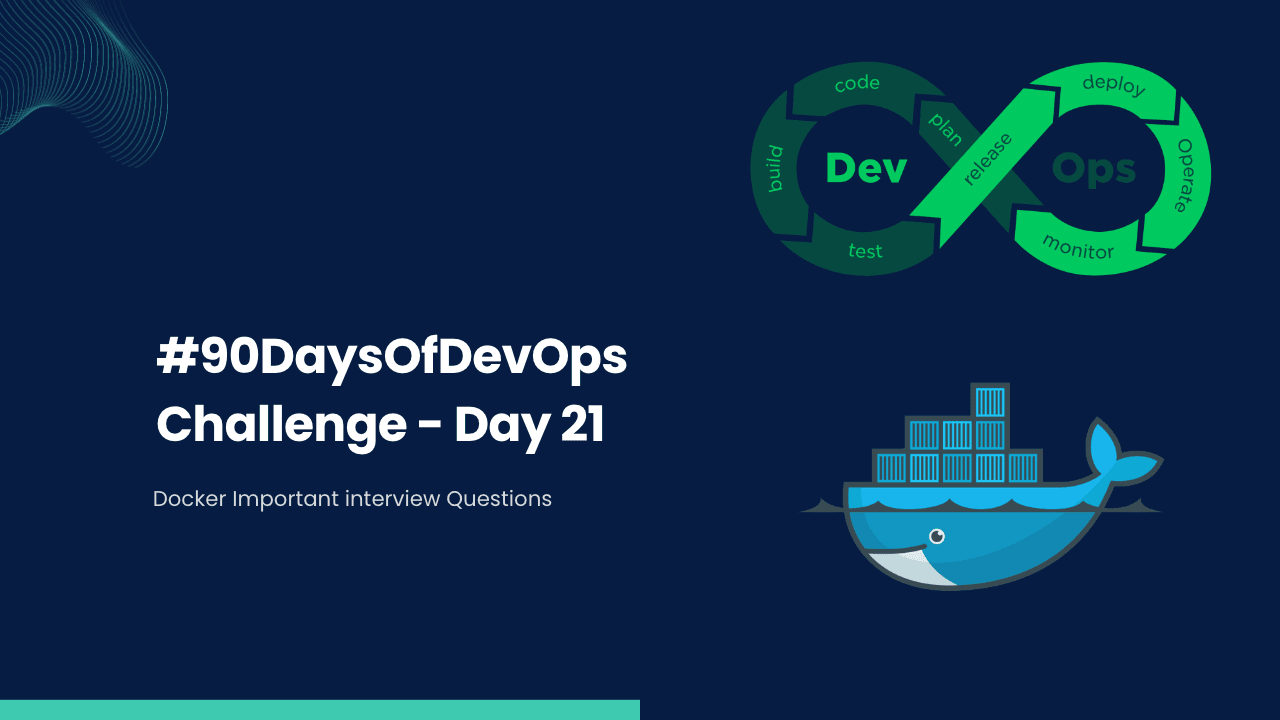 #90DaysOfDevOps Challenge - Day 21 - Docker Important Interview Questions