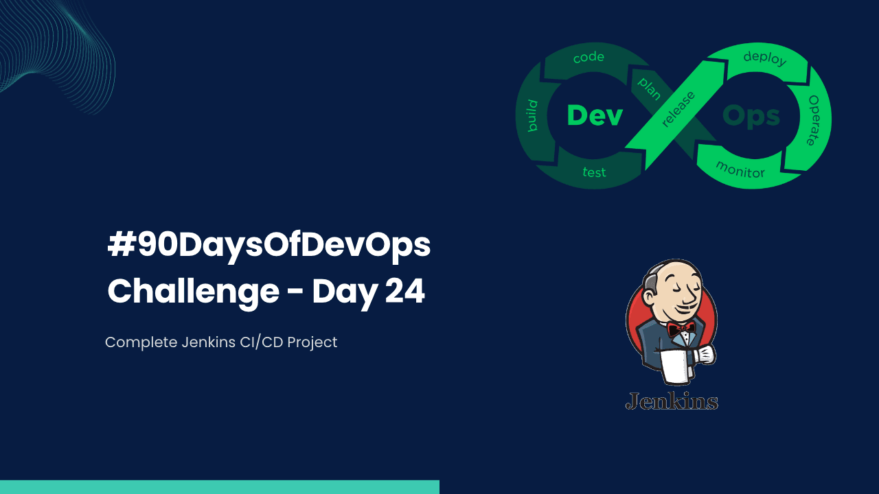 #90DaysOfDevOps Challenge - Day 24 - Complete Jenkins CI/CD Project