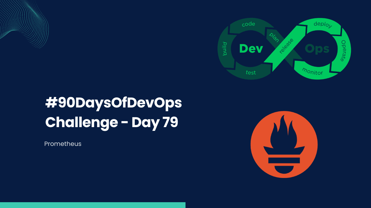 #90DaysOfDevOps Challenge - Day 79 - Prometheus