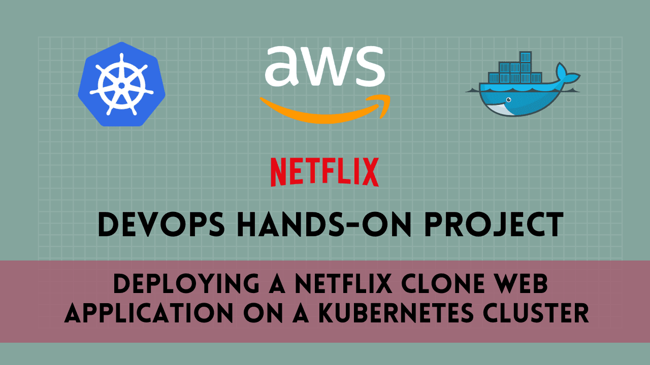 DevOps Hands-On Project - Deploying a Netflix Clone Web Application on a Kubernetes Cluster