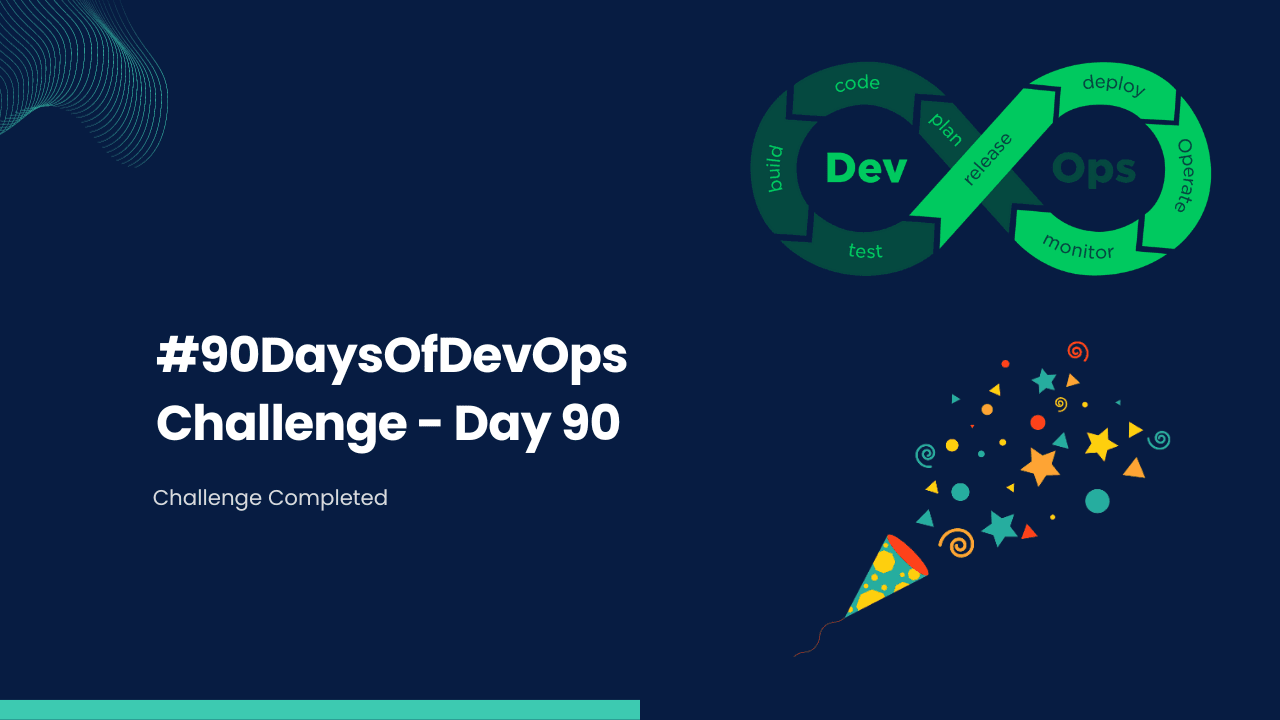 #90DaysOfDevOps Challenge - Day 90 - Challenge Completed